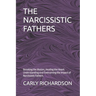The Narcissistic Fathers: Breaking the Illusion, Healing the Heart: Understanding and Overcoming the Impact of Narcissistic Fathers