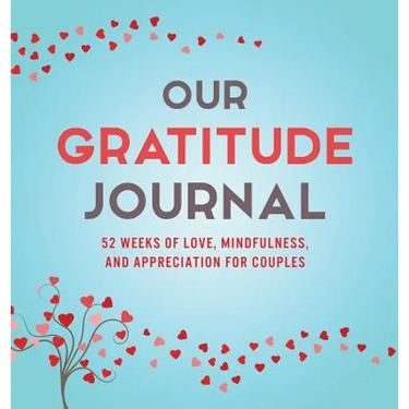 Our Gratitude Journal: 52 Weeks of Love, Mindfulness, and Appreciation for Couples