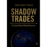 Shadow Trades: The Dark Side of Global Business