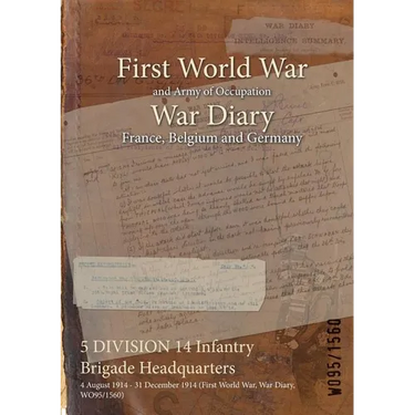 5 DIVISION 14 Infantry Brigade Headquarters: 4 August 1914 - 31 December 1914 (First World War, War Diary, WO95/1560)