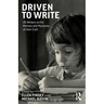 Driven to Write: 45 Writers on the Motives and Mysteries of their Craft