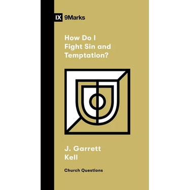 How Do I Fight Sin and Temptation?