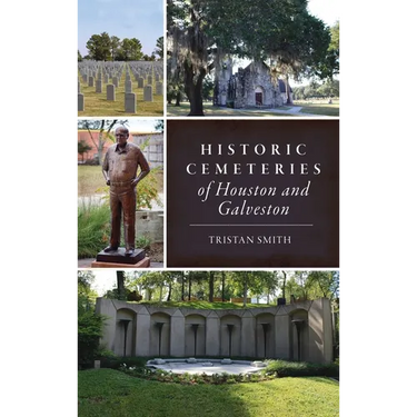 Historic Cemeteries of Houston and Galveston