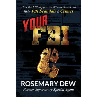 Your FBI: How the FBI Suppresses Whistleblowers to Hide FBI Scandals and Crimes
