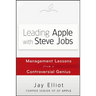 Leading Apple with Steve Jobs: Management Lessons from a Controversial Genius