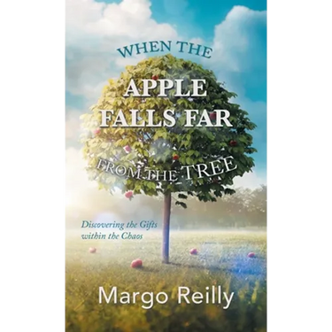 When the Apple Falls Far from the Tree: Discovering the Gifts Within the Chaos