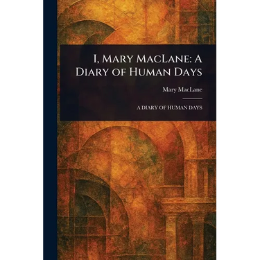 I, Mary MacLane: A Diary of Human Days