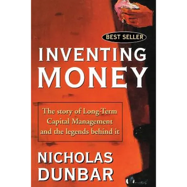 Inventing Money: The Story of Long-Term Capital Management and the Legends Behind It