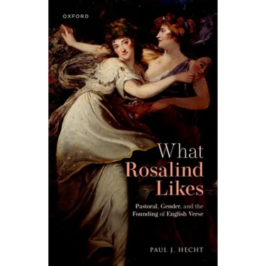What Rosalind Likes: Pastoral, Gender, and the Founding of English Verse