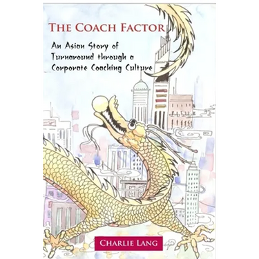 The Coach Factor - An Asian Story of Turnaround through a Corporate Coaching Culture