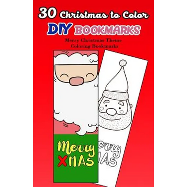 30 Christmas to Color DIY Bookmarks: Merry Christmas Theme Coloring Bookmarks