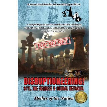 Disruptioneering!: 9/11, The Sequels & Global Betrayal