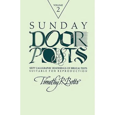 Sunday Door Posts II: Sixty Calligraphic Renderings of Biblical Texts Suitable for Reproduction (Sunday Doorposts)