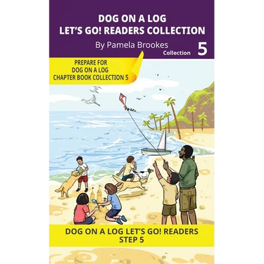 DOG ON A LOG Let's Go! Readers Collection 5: Short Decodable Books Prepare Students for Reading DOG ON A LOG Decodable Chapter Books. For Beginning Re