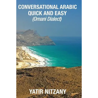 Conversational Arabic Quick and Easy: Omani Arabic Dialect, Oman, Muscat, Travel to Oman, Oman Travel Guide