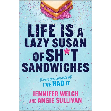 Life Is a Lazy Susan of Sh*t Sandwiches