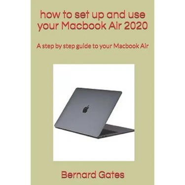 how to set up and use your Macbook Air 2020: A step by step guide to your Macbook Air