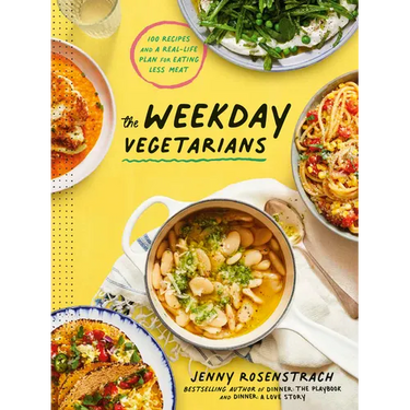 The Weekday Vegetarians: 100 Recipes and a Real-Life Plan for Eating Less Meat: A Cookbook