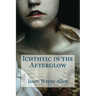Ichthyic in the Afterglow