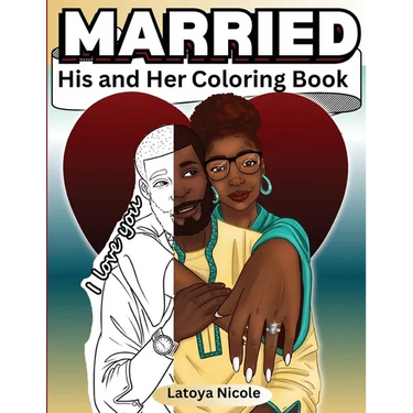 Married: His and Hers Coloring Book Celebrating A Black Love Journey and Self Care