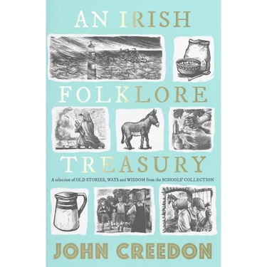 An Irish Folklore Treasury: A Selection of Old Stories, Ways and Wisdom from the School's Collection