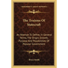 The Truisms Of Statecraft: An Attempt To Define, In General Terms, The Origin, Growth, Purpose And Possibilities Of Popular Government