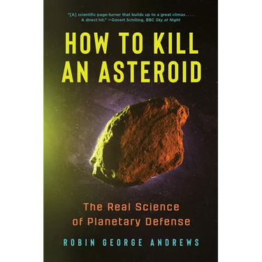 How to Kill an Asteroid: The Real Science of Planetary Defense