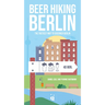 Beer Hiking Berlin: The Tastiest Way to Discover Berlin