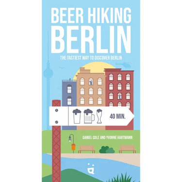 Beer Hiking Berlin: The Tastiest Way to Discover Berlin