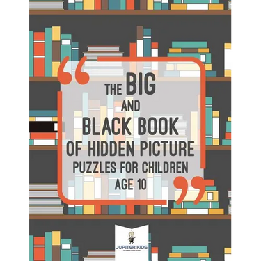 The Big and Black Book of Hidden Picture Puzzles for Children Age 10