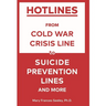 Hotlines: From Cold War Crisis Lines to Suicide Prevention Lines and More