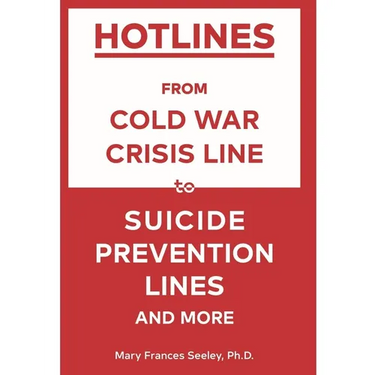 Hotlines: From Cold War Crisis Lines to Suicide Prevention Lines and More