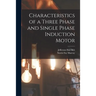 Characteristics of a Three Phase and Single Phase Induction Motor
