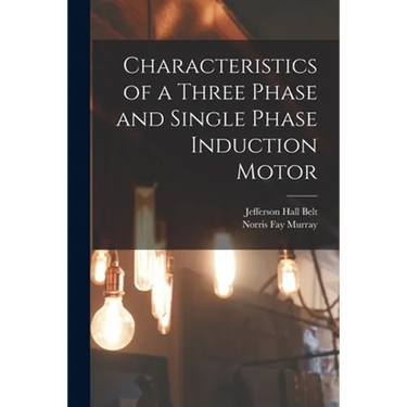 Characteristics of a Three Phase and Single Phase Induction Motor