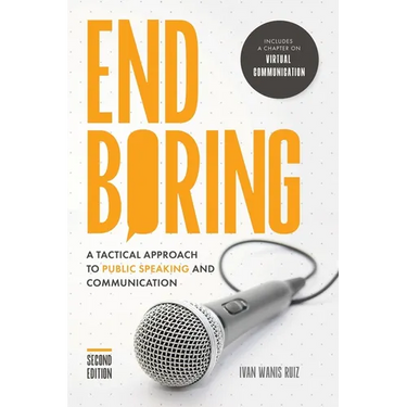 End Boring: A Tactical Approach to Public Speaking and Communication