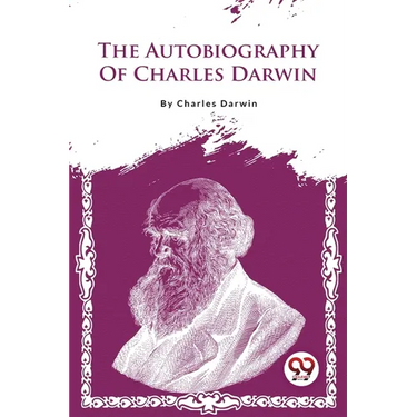 The Autobiography Of Charles Darwin