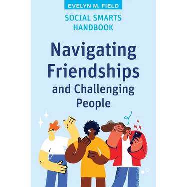 Social Smarts Handbook: Navigating Friendships and Challenging People