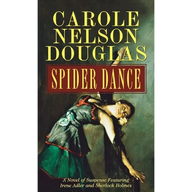 Spider Dance: A Novel of Suspense Featuring Irene Adler and Sherlock Holmes