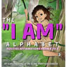 The "I AM" Alphabet: Positive Affirmations from A - Z