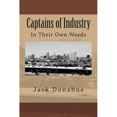 Captains of Industry: In Their Own Words
