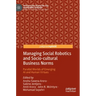 Managing Social Robotics and Socio-Cultural Business Norms: Parallel Worlds of Emerging AI and Human Virtues