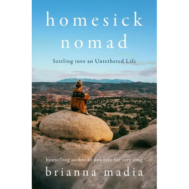 Homesick Nomad: Settling Into an Untethered Life