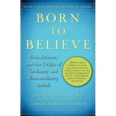 Born to Believe: God, Science, and the Origin of Ordinary and Extraordinary Beliefs