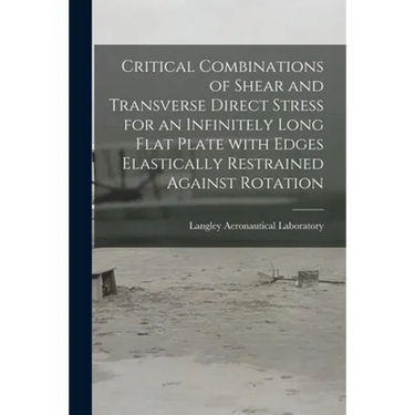 Critical Combinations of Shear and Transverse Direct Stress for an Infinitely Long Flat Plate With Edges Elastically Restrained Against Rotation