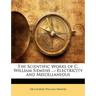 The Scientific Works of C. William Siemens ...: Electricity and Miscellaneous