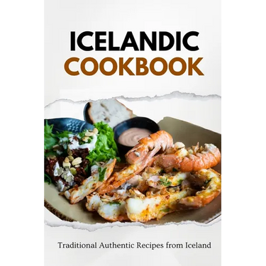 Icelandic Cookbook: Traditional Authentic Recipes from Iceland