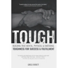 Tough: Building True Mental, Physical & Emotional Toughness for Success & Fulfillment