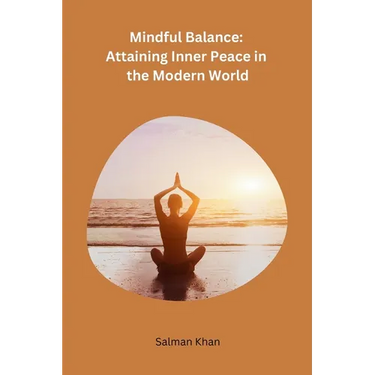 Mindful Balance: Attaining Inner Peace in the Modern World