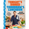Tonight's Dinner, Tomorrow's Lunchbox: Easy Affordable Weeknight Meals