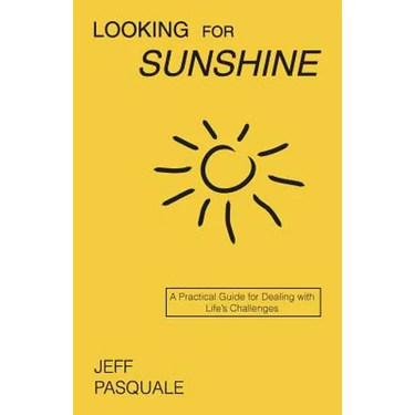 Looking for Sunshine: A Practical Guide for Dealing with Life's Challenges